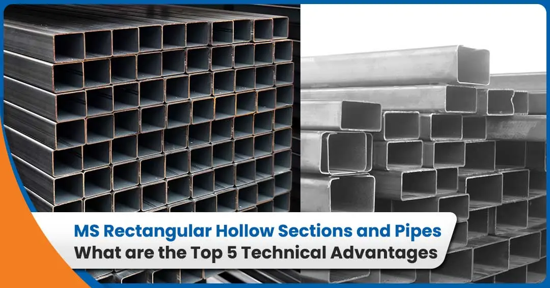 MS Rectangular Hollow Sections and Pipes: What are the Top 5 Technical Advantages?